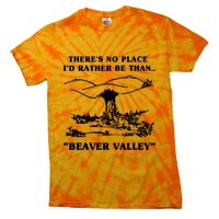 There's No Place I'd Rather Be Than Beaver Valley Tie-Dye T-Shirt