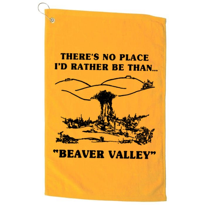 There's No Place I'd Rather Be Than Beaver Valley Golf Towel