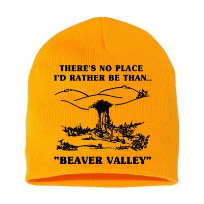 There's No Place I'd Rather Be Than Beaver Valley Short Acrylic Beanie