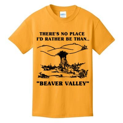 There's No Place I'd Rather Be Than Beaver Valley Kids T-Shirt