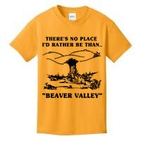 There's No Place I'd Rather Be Than Beaver Valley Kids T-Shirt