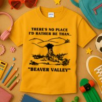 There's No Place I'd Rather Be Than Beaver Valley Kids T-Shirt