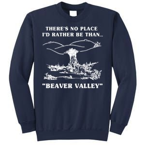 There's No Place I'd Rather Be Than Beaver Valley Sweatshirt