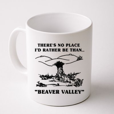 There's No Place I'd Rather Be Than Beaver Valley Coffee Mug