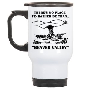 There's No Place I'd Rather Be Than Beaver Valley Stainless Steel Travel Mug