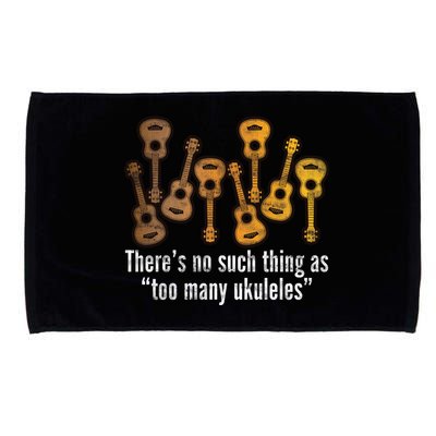 There's No Such Things As To Many Ukuleles Microfiber Hand Towel