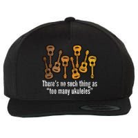 There's No Such Things As To Many Ukuleles Wool Snapback Cap