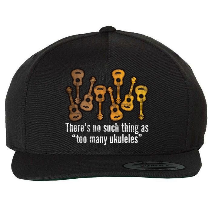 There's No Such Things As To Many Ukuleles Wool Snapback Cap