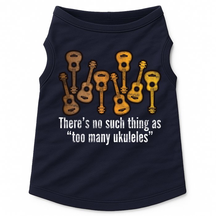 There's No Such Things As To Many Ukuleles Doggie Tank