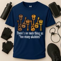There's No Such Things As To Many Ukuleles Performance Shirt