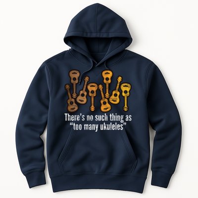 There's No Such Things As To Many Ukuleles Hoodie