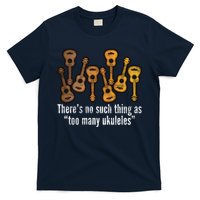 There's No Such Things As To Many Ukuleles T-Shirt