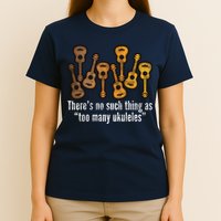There's No Such Things As To Many Ukuleles T-Shirt
