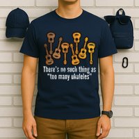 There's No Such Things As To Many Ukuleles T-Shirt