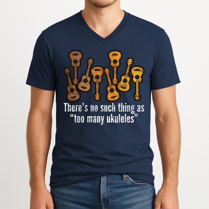 There's No Such Things As To Many Ukuleles V-Neck T-Shirt