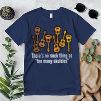 There's No Such Things As To Many Ukuleles Premium T-Shirt