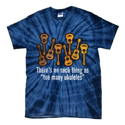 There's No Such Things As To Many Ukuleles Tie-Dye T-Shirt