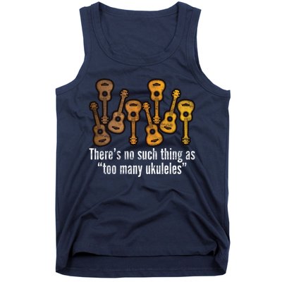 There's No Such Things As To Many Ukuleles Tank Top