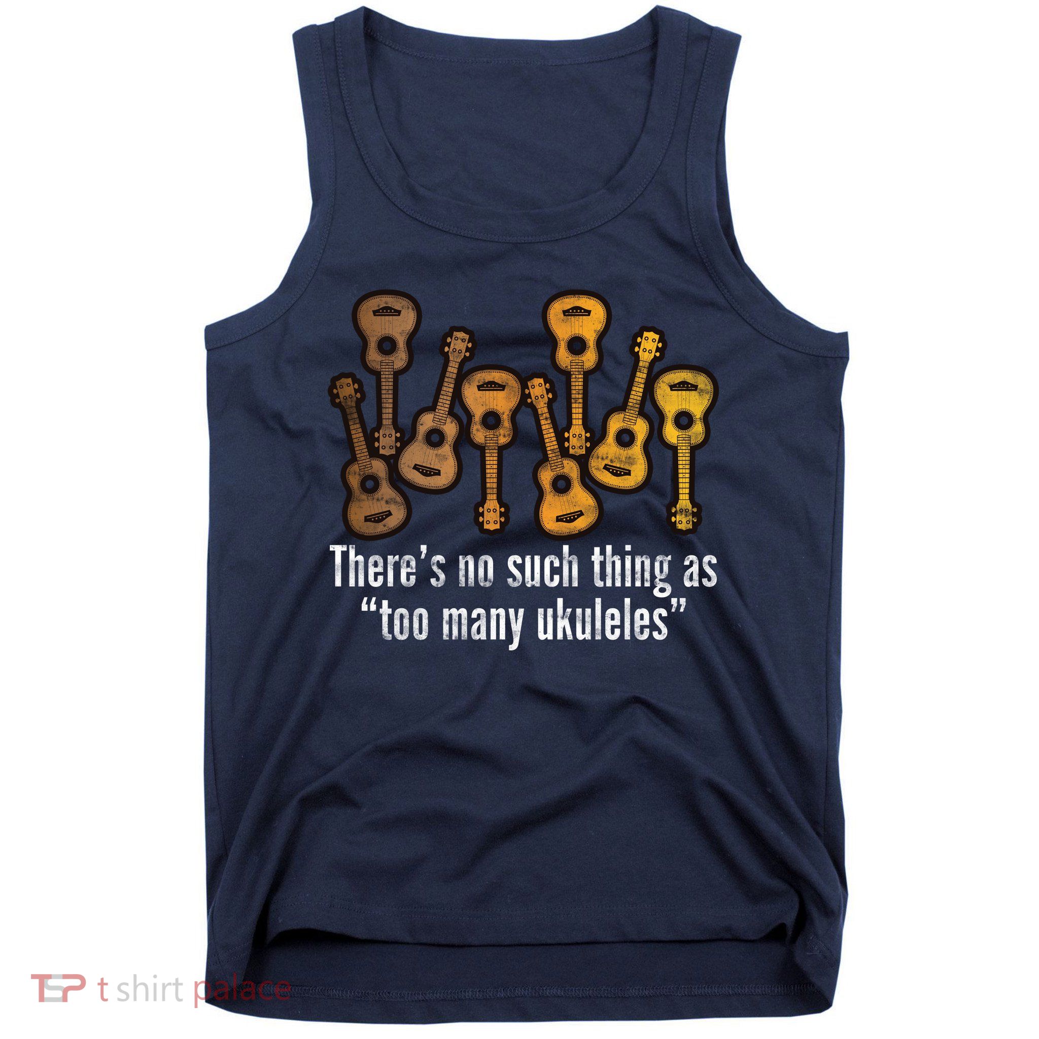 There's No Such Things As To Many Ukuleles Tank Top