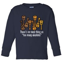 There's No Such Things As To Many Ukuleles Toddler Long Sleeve Shirt