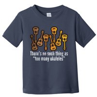 There's No Such Things As To Many Ukuleles Toddler T-Shirt