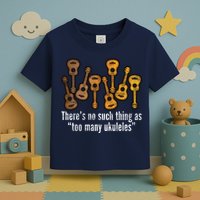 There's No Such Things As To Many Ukuleles Toddler T-Shirt