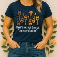 There's No Such Things As To Many Ukuleles Womens T-Shirt