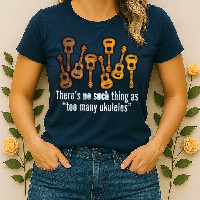 There's No Such Things As To Many Ukuleles Womens T-Shirt