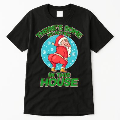 There's Some Ho Ho Hos In This House Twerking Santa Tall T-Shirt