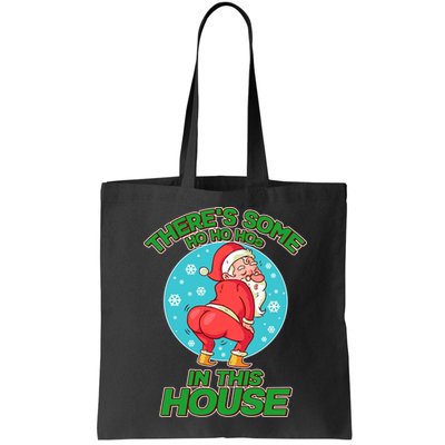 There's Some Ho Ho Hos In This House Twerking Santa Bag