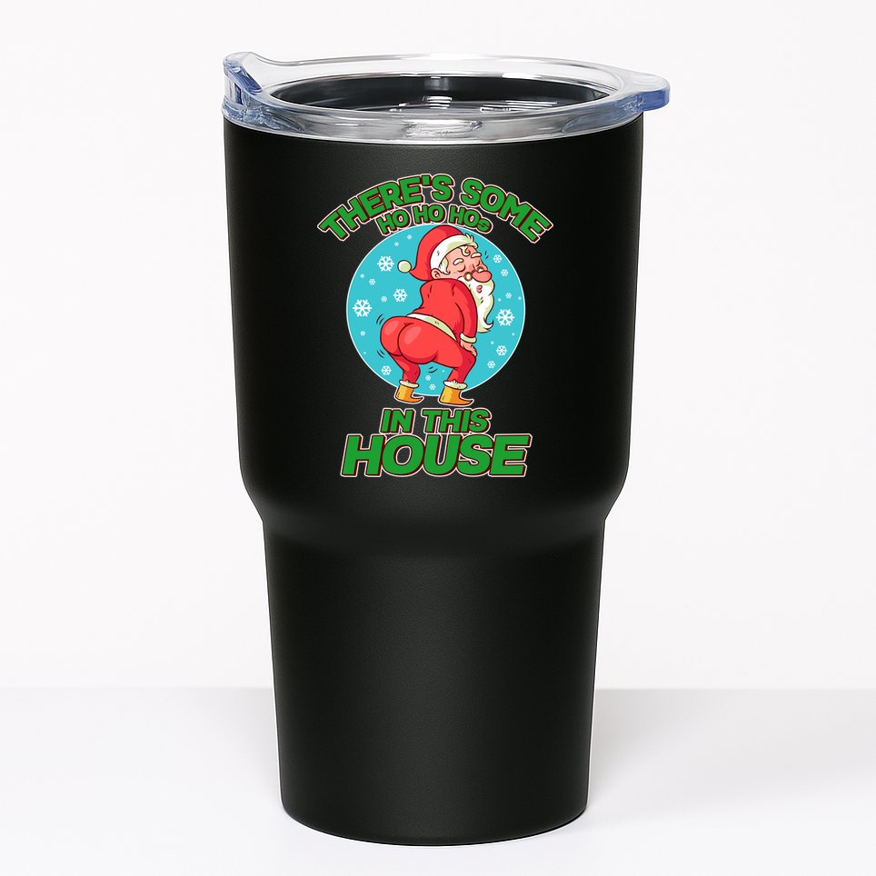 There's Some Ho Ho Hos In This House Twerking Santa Tumbler