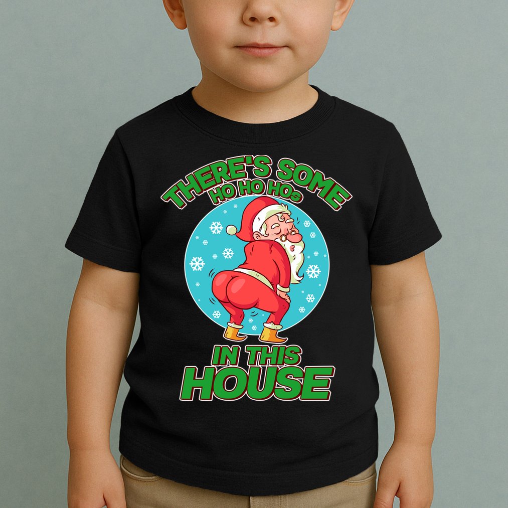 There's Some Ho Ho Hos In This House Twerking Santa Toddler T-Shirt