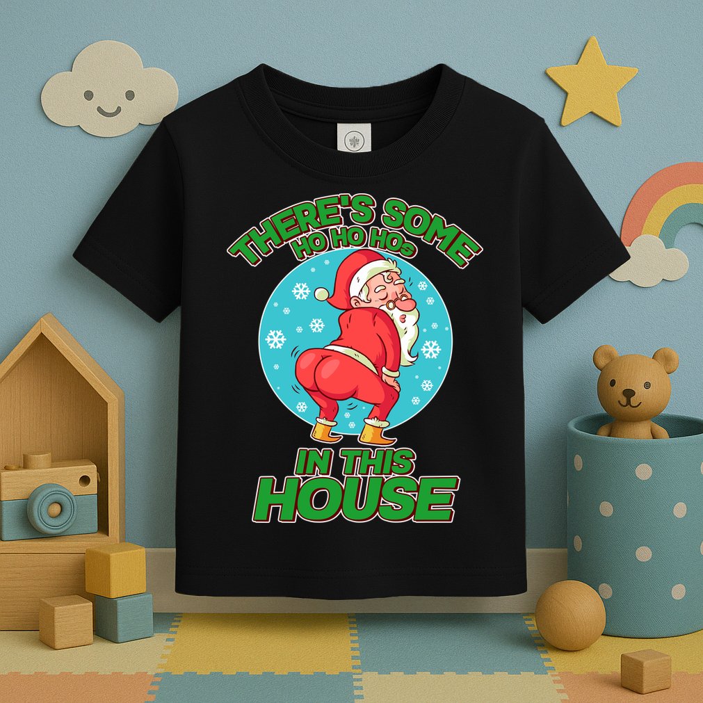 There's Some Ho Ho Hos In This House Twerking Santa Toddler T-Shirt