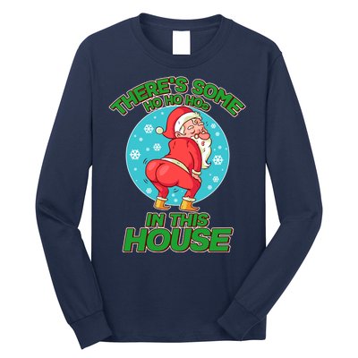 There's Some Ho Ho Hos In This House Twerking Santa Long Sleeve Shirt