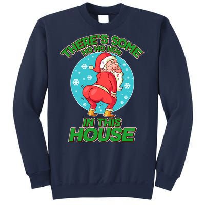 There's Some Ho Ho Hos In This House Twerking Santa Sweatshirt