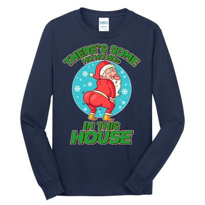 There's Some Ho Ho Hos In This House Twerking Santa Tall Long Sleeve T-Shirt