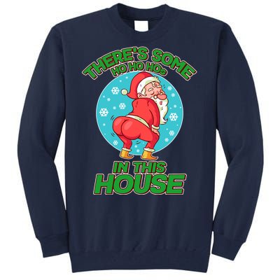 There's Some Ho Ho Hos In This House Twerking Santa Tall Sweatshirt