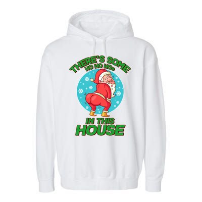 There's Some Ho Ho Hos In This House Twerking Santa Garment-Dyed Fleece Hoodie