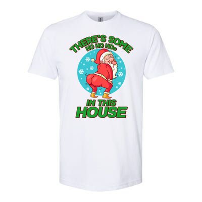 There's Some Ho Ho Hos In This House Twerking Santa Softstyle CVC T-Shirt