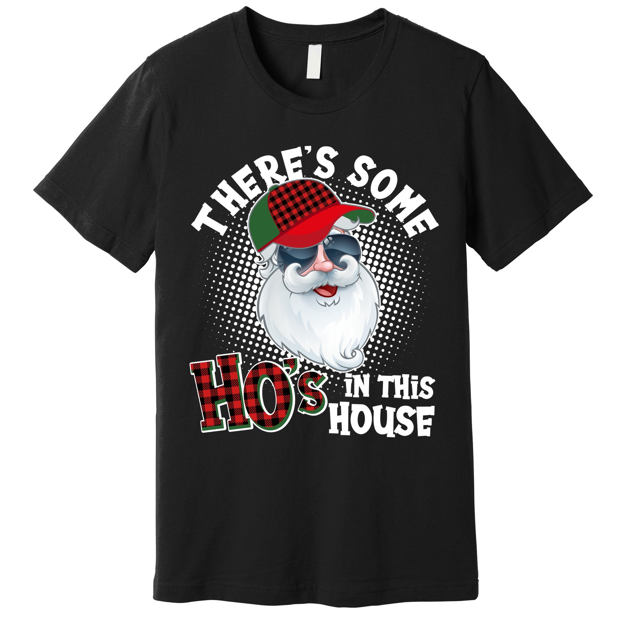 There's Some Ho's In This House Plaid Santa Premium T-Shirt