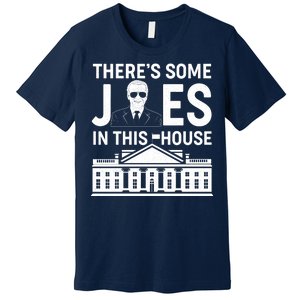 There's Some Joes In This White House President Joe Biden Premium T-Shirt