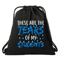 These Are The Tears of my Students Drawstring Bag