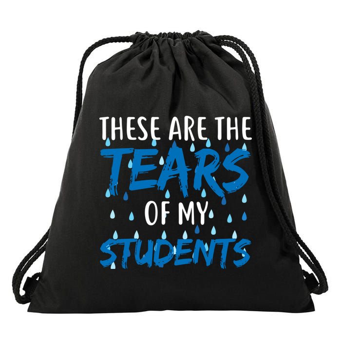 These Are The Tears of my Students Drawstring Bag