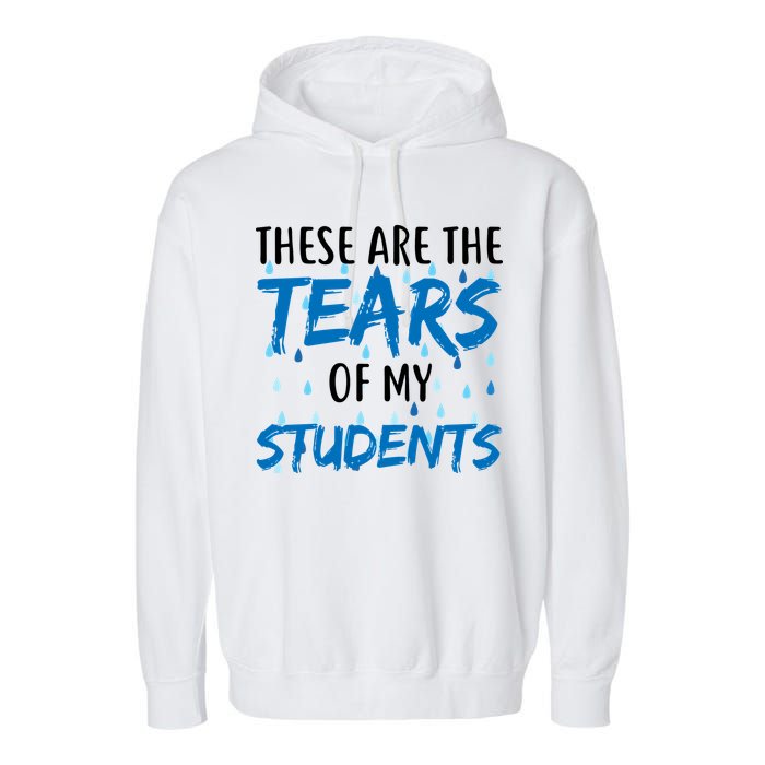 These Are The Tears of my Students Garment-Dyed Fleece Hoodie