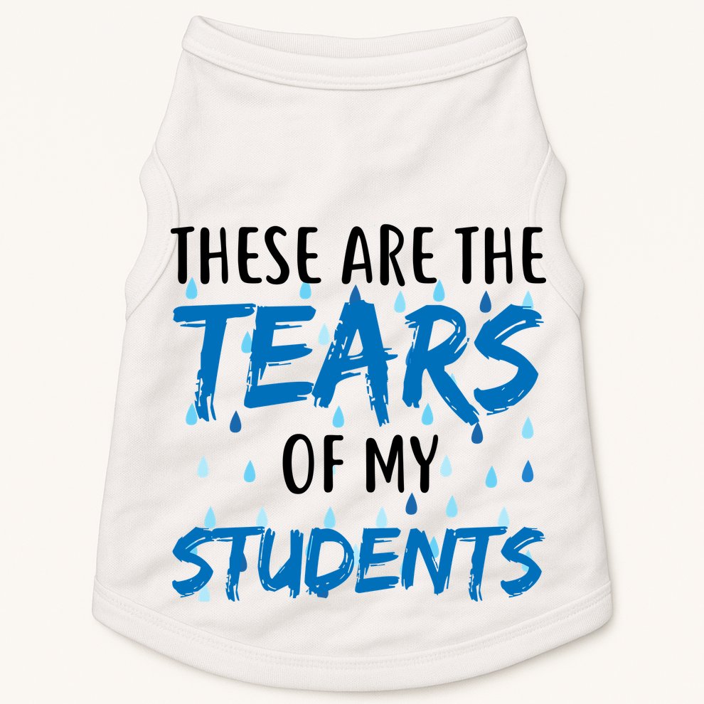 These Are The Tears of my Students Doggie Tank