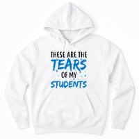 These Are The Tears of my Students Hoodie