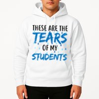 These Are The Tears of my Students Hoodie