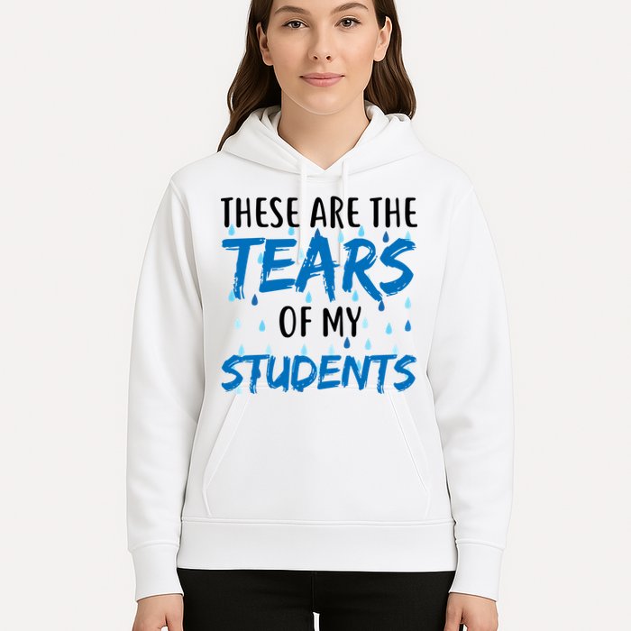 These Are The Tears of my Students Hoodie