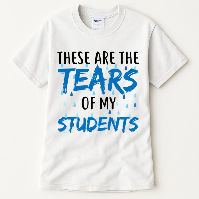 These Are The Tears of my Students Tall T-Shirt