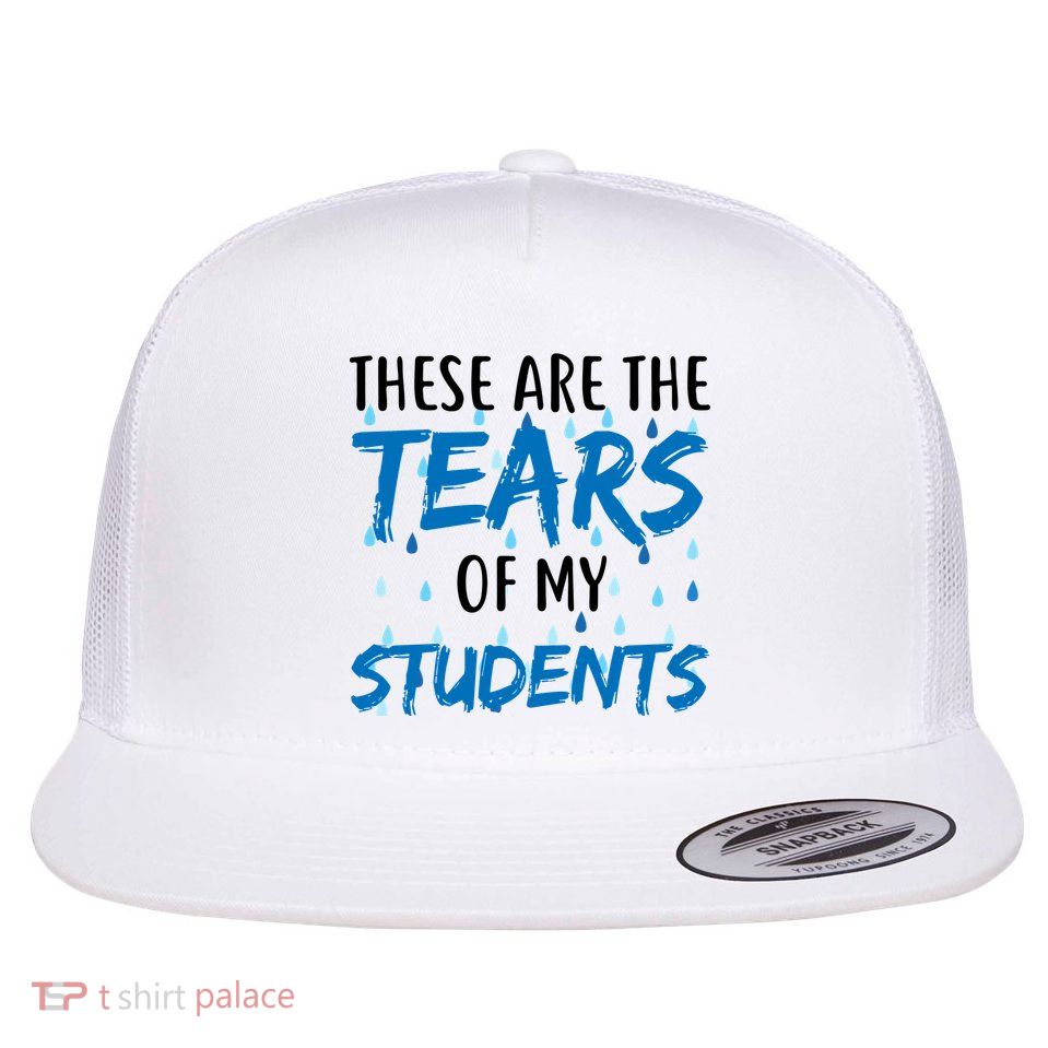 These Are The Tears of my Students Flatbill Hat